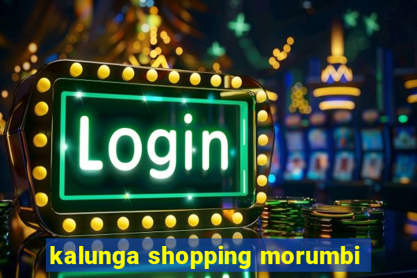 kalunga shopping morumbi